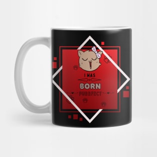 I was Born Purrfect Mug